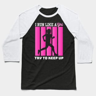 I Run Like A Girl – Try To Keep Up Empowerment Running graphic Baseball T-Shirt